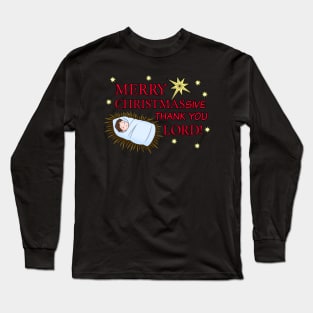 Merry Christmassive thank you lord Long Sleeve T-Shirt